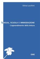 Couverture du livre « Lingua, scuola e immigrazione ; l'apprendimento della lettura » de Silvia Lucchini aux éditions Eme Editions