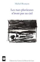 Couverture du livre « Les rues pluvieuses n'iront pas au ciel » de Jean-Claude Pirotte et Michel Bourcon aux éditions Les Carnets Du Dessert De Lune