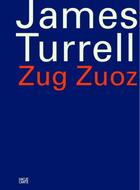 Couverture du livre « James turrell ; Zug Zuoz » de Matthias Haldemann aux éditions Hatje Cantz