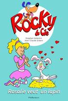 Couverture du livre « Rocky & Cie t.2 : Rosalie veut un lapin » de Stephan Valentin et Jean-Claude Gibert aux éditions Pfefferkorn