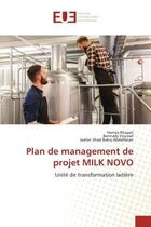 Couverture du livre « Plan de management de projet milk novo - unite de transformation laitiere » de Khayari/Youssef aux éditions Editions Universitaires Europeennes