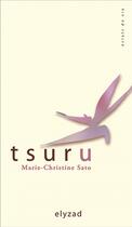 Couverture du livre « Tsuru » de Marie-Christine Sato aux éditions Elyzad