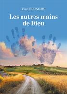 Couverture du livre « Les autres mains de Dieu » de Yvan Buonomo aux éditions Baudelaire