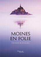 Couverture du livre « Moines en folie » de Didier Boisseau aux éditions Baudelaire