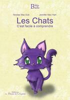 Couverture du livre « Les chats, c'est facile à comprendre » de Jennifer Mc Hart et Nicolas Mc Dub aux éditions La Plume De L'argilete