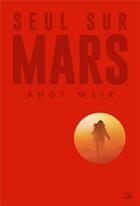 Couverture du livre « Seul sur Mars » de Andy Weir aux éditions Bragelonne
