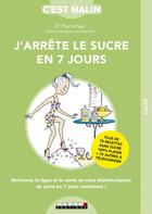 Couverture du livre « C'est malin grand format : j'arrête le sucre en 7 jours » de Pierre Nys aux éditions Leduc