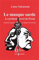 Couverture du livre « Le masque sarde ; le profond secret de Perón » de Luisa Valenzuela aux éditions Orizons