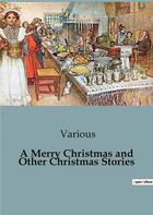 Couverture du livre « A Merry Christmas and Other Christmas Stories » de Various aux éditions Culturea