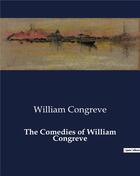 Couverture du livre « The Comedies of William Congreve » de William Congreve aux éditions Culturea
