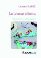 Couverture du livre « Les vacances d'Emma » de Laurence Labbe aux éditions Bookelis