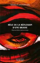 Couverture du livre « Hèle ou la réflexion d'une braise : Sous un hêtre était un corps » de Alaska Levendovsky aux éditions Editions Maia