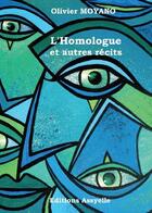 Couverture du livre « L'Homologue et autres récits » de Olivier Moyano aux éditions Assyelle