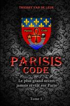 Couverture du livre « Parisis code - tome 1 » de Thierry Van De Leur aux éditions Lulu