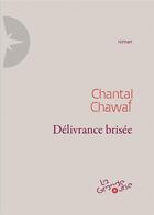 Couverture du livre « Délivrance brisée » de Chantal Chawaf aux éditions Grande Ourse