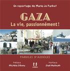 Couverture du livre « Gaza, la vie, passionnément ! paroles d'assiégés » de Marie-Jo Parbot aux éditions Scribest