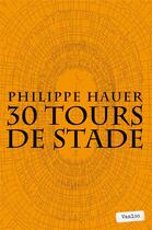 Couverture du livre « 30 tours de stade » de Philippe Hauer aux éditions Vanloo