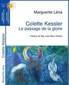 Couverture du livre « Colette Kessler ; le passage de la gloire » de Marguerite Lena aux éditions Chemins De Dialogue