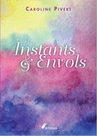 Couverture du livre « Instants & envols » de Pivert Caroline aux éditions Ndb Editions