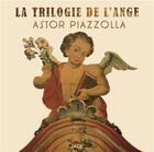 Couverture du livre « La Trilogie De L'Ange - Cd » de Astor Piazzolla aux éditions Jade