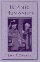 Couverture du livre « Islamic Humanism » de Goodman Lenn E aux éditions Oxford University Press Usa