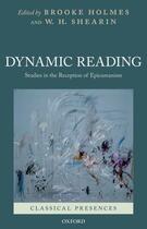 Couverture du livre « Dynamic Reading: Studies in the Reception of Epicureanism » de Brooke Holmes aux éditions Oxford University Press Usa