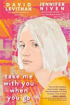 Couverture du livre « Take me with you when you go » de David Levithan et Jennifer Niven aux éditions Random House Us