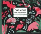 Couverture du livre « One night, far from here ; a magically revealed bestiary » de Julia Wauters aux éditions Flying Eye Books