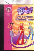 Couverture du livre « Totally Spies 07 - Un parfum diabolique » de Rubio-Barreau V. aux éditions Hachette Jeunesse