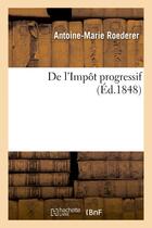 Couverture du livre « De l'impot progressif » de Roederer A-M. aux éditions Hachette Bnf