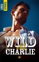 Couverture du livre « Wild wild Charlie » de Lorea Springs aux éditions Hlab