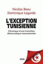Couverture du livre « L'exception tunisienne » de Nicolas Beau et Dominique Lagarde aux éditions Seuil