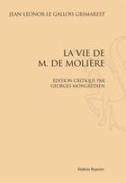 Couverture du livre « La vie de M. de Molière » de Jean-Leonor Le Gallois Grimarest aux éditions Slatkine Reprints