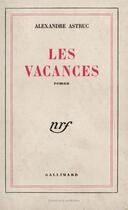 Couverture du livre « Les vacances » de Alexandre Astruc aux éditions Gallimard