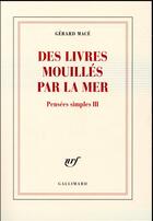 Couverture du livre « Des livres mouillés par la mer » de Gerard Mace aux éditions Gallimard