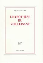 Couverture du livre « L'hypothèse du ver luisant » de Richard Texier aux éditions Gallimard