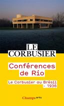 Couverture du livre « Conférences de Rio : le Corbusier au Brésil 1936 » de Le Corbusier aux éditions Flammarion