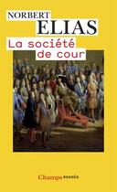 Couverture du livre « La société de cour » de Norbert Elias aux éditions Flammarion