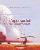 Couverture du livre « L'epouvantail qui voulait voyager » de Ben Kemoun/Le Goff aux éditions Pere Castor