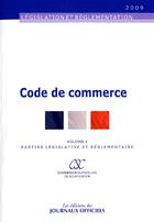 Couverture du livre « Code de commerce t.1 ; parties législative et réglementaire (édition 2009) » de  aux éditions Direction Des Journaux Officiels