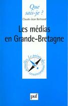 Couverture du livre « Les médias en Grande-Bretagne » de Claude-Jean Bertrand aux éditions Que Sais-je ?