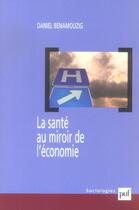 Couverture du livre « La santé au miroir de l'économie » de Daniel Benamouzig aux éditions Puf