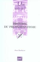 Couverture du livre « Histoire du protestantisme (6e édition) » de Jean Bauberot aux éditions Que Sais-je ?