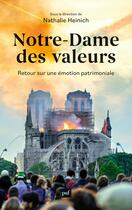 Couverture du livre « Notre-Dame des valeurs : Retour sur une émotion patrimoniale » de Nathalie Heinich aux éditions Puf