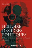 Couverture du livre « Histoire des idées politiques : la pensée politique occidentale de l'Antiquité à nos jours (3e édition) » de Olivier Nay aux éditions Armand Colin