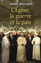 Couverture du livre « L'Eglise, la guerre et la paix » de Daniel Moulinet aux éditions Cerf