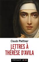 Couverture du livre « Lettres à Thérèse d'Avila » de Claude Plettner aux éditions Cerf