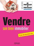 Couverture du livre « Vendre son bien immobilier ; à jour des dernières lois » de Jean-Michel Guerin et Laurent Lamielle aux éditions Eyrolles