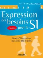 Couverture du livre « Expression des besoins pour le SI ; guide d'élaboration du cahier des charges (2e édition) » de Yves Constantinidis aux éditions Eyrolles