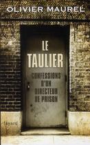 Couverture du livre « Le taulier ; confessions d'un directeur de prison » de Olivier Maurel aux éditions Fayard